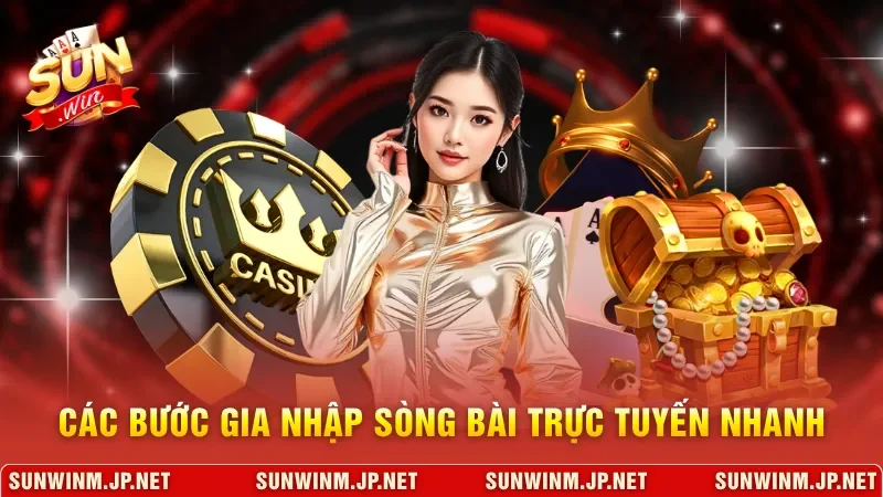 Các bước gia nhập sòng bài trực tuyến nhanh