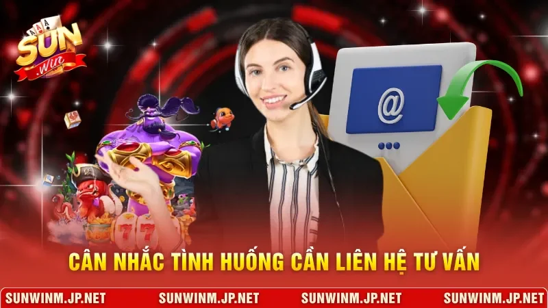 Cân nhắc tình huống cần liên hệ tư vấn