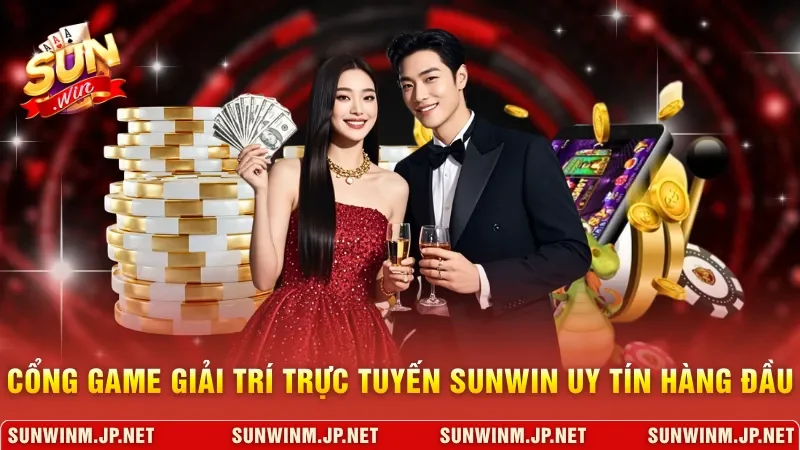 Cổng game giải trí trực tuyến Sunwin uy tín hàng đầu 