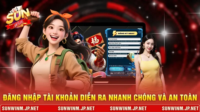 Đăng nhập tài khoản diễn ra nhanh chóng và an toàn