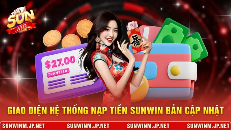 Giao diện hệ thống nạp tiền Sunwin bản cập nhật