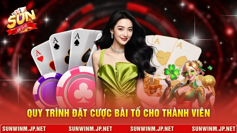 Quy trình đặt cược bài tố cho thành viên