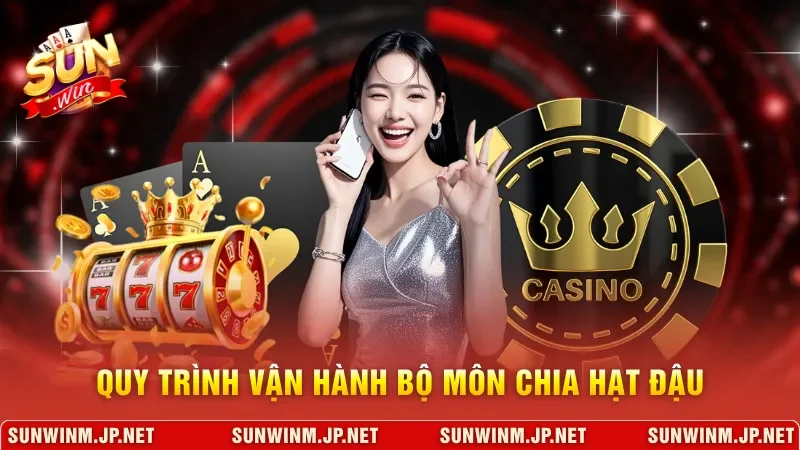 Quy trình vận hành bộ môn chia hạt đậu
