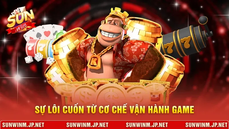Sự lôi cuốn từ cơ chế vận hành game